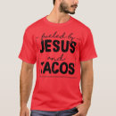 Search for taco jesus tshirts Humour