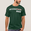 Search for bridesman tshirts Bachelorette