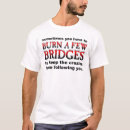 Search for burning bridges tshirts Funny