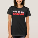 Search for firefighter girlfriend tshirts Fireman