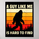 Search for finding bigfoot posters A guy like