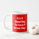 Search for have a great day mugs Motivation