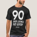 Search for never looked so good tshirts 90th
