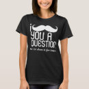 Search for i mustache you a question tshirts Script