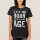 Search for act your age tshirts Joke