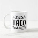 Search for funny mexico mugs Tacos