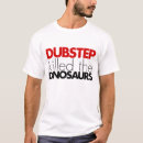 Search for dubstep tshirts Dirty