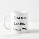Search for loading please wait mugs Dad joke loading