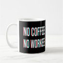 Search for no no workee mugs Caffeine