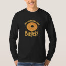 Search for funny bagel tshirts Bagels