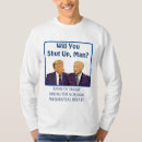 Search for will you shut up man tshirts Debate