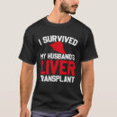 Search for liver transplant tshirts Husband