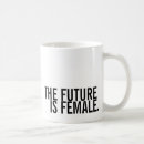 Search for the future is female mugs Woman