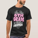 Search for 6th grade tshirts Last day of school
