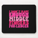 Search for middle finger mousepads Cancer