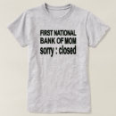 Search for bank of mom tshirts Humour