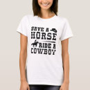 Search for save a horse ride a cowboy tshirts Rodeo