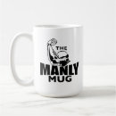 Search for manliness mugs Manly
