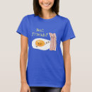 Search for friend of bacon tshirts Breakfast