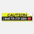 Search for stop signs bumper stickers I brake for