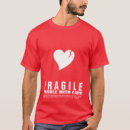 Search for fragile handle with care tshirts Heart