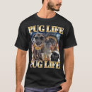 Search for pug life tshirts Pets