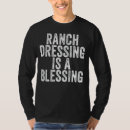 Search for ranch dressing tshirts Saying