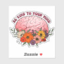 Search for brain quote stickers Mental health awareness
