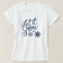 Search for blue christmas tshirts Let it snow