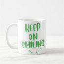 Search for keep on smiling mugs Uplifting