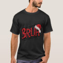 Search for funny teen christmas tshirts Bruh