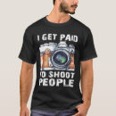 Search for funny photographer tshirts Shoot