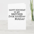 Search for to my brother birthday cards Brother from another mother