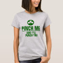 Search for pinch me tshirts Shamrock