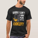 Search for forklift tshirts Can't