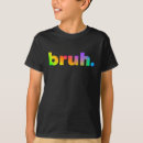 Search for brah tshirts Bruh