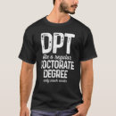 Search for doctor of physical therapy tshirts Cool