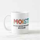 Search for moist mugs Funny saying