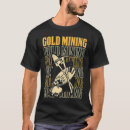 Search for gold digger tshirts Miner