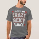 Search for funny engagement tshirts Girlfriend