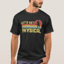 Search for lets get physical tshirts Workout