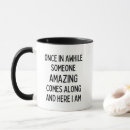 Search for here i am mugs Once in a while