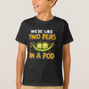 Search for pod tshirts Peas in a pod