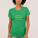 Search for i like ducks tshirts Quack