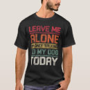 Search for leave me alone clothing Dog