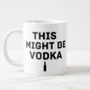 Search for funny vodka mugs Humor