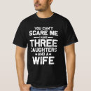 Search for i have three daughters tshirts Scare