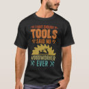 Search for tool tshirts Woodworker