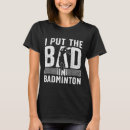 Search for funny badminton tshirts Racket