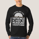 Search for ask god tshirts Patience
